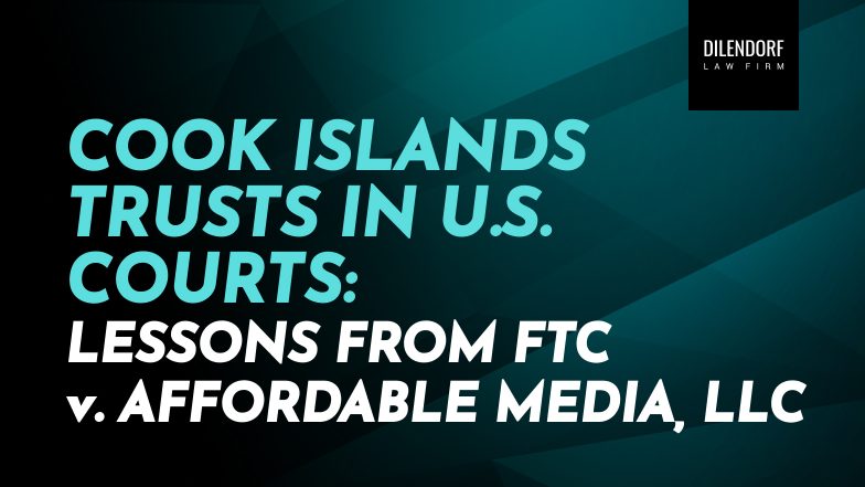 Cook Islands Trusts in U.S. Courts: Lessons from FTC v. Affordable Media, LLC